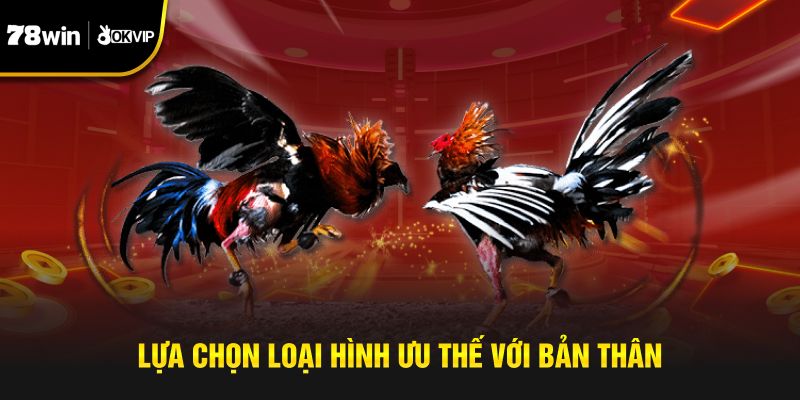 Chọn lựa loại hình cá cược mà bạn cảm thấy ưu thế nhất