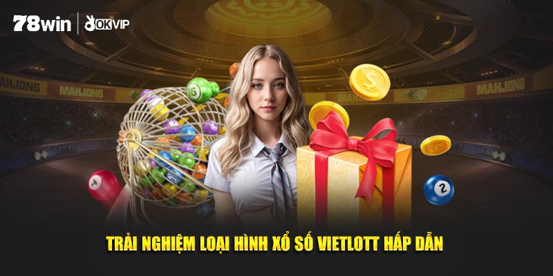 Trải nghiệm loại hình xổ số Vietlott hấp dẫn